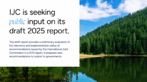 The International Joint Commission is seeking public input on its draft 2025 report.
