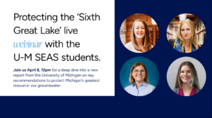 Protecting Michigan’s “Sixth Great Lake”: Live webinar with the University of Michigan School for Environment and Sustainability