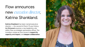 Flow announces new executive director, Katrina Shankland