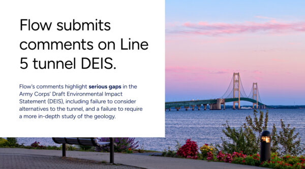 Flow submits written comments on Line 5 tunnel project Draft Environmental Impact Statement