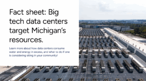 Fact sheet: Big tech data centers target Michigan’s resources.