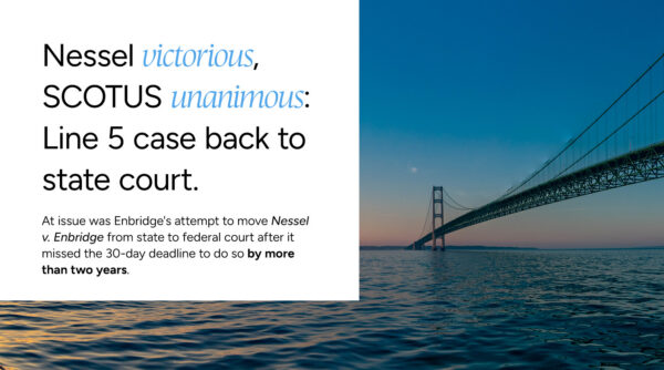 SCOTUS unanimous: Nessel v. Enbridge Line 5 case belongs in state court