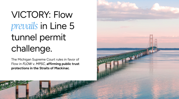 Flow v. MPSC: MI Supreme Court issues Line 5 tunnel permit decision